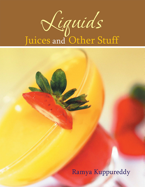 Liquids Juices and Other Stuff -  Ramya Kuppureddy