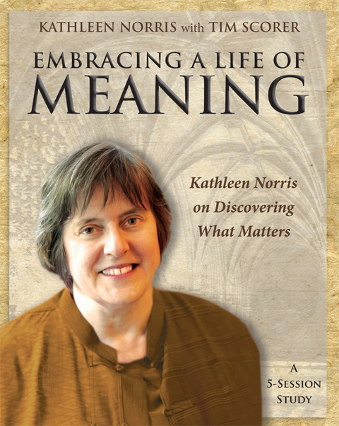 Embracing a Life of Meaning -  Kathleen Norris