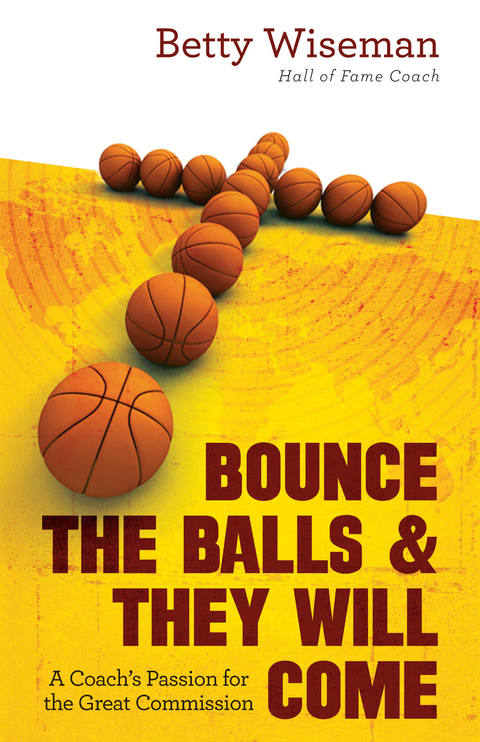 Bounce the Balls & They Will Come -  Betty Wiseman