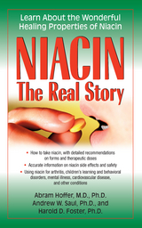 Niacin: The Real Story - Abram Hoffer, Andrew W. Saul, Harold D. Foster