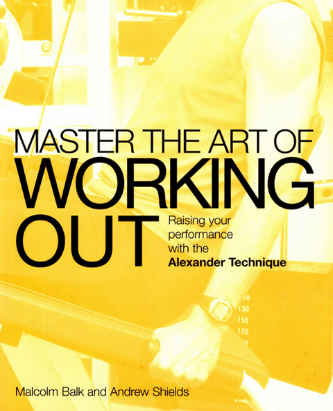 Master the Art of Working Out -  Malcolm Balk