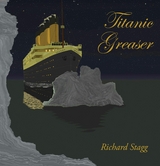 Titanic Greaser -  Richard Stagg