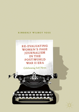 Re-Evaluating Women's Page Journalism in the Post-World War II Era - Kimberly Wilmot Voss