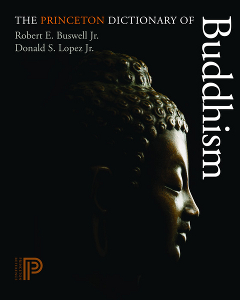 The Princeton Dictionary of Buddhism - Robert E. Buswell, Donald S. Lopez