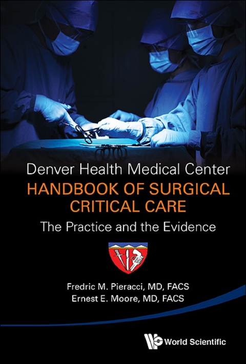 Denver Health Medical Center Handbook Of Surgical Critical Care: The Practice And The Evidence -  Moore Ernest E Moore,  Pieracci Fredric Michael Pieracci