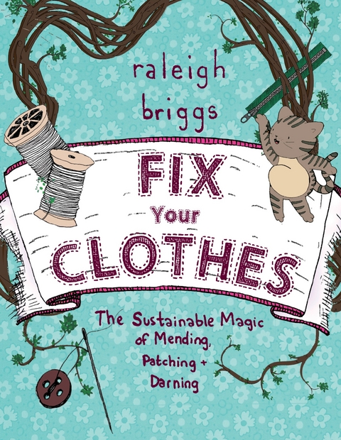 Fix Your Clothes -  Raleigh Briggs