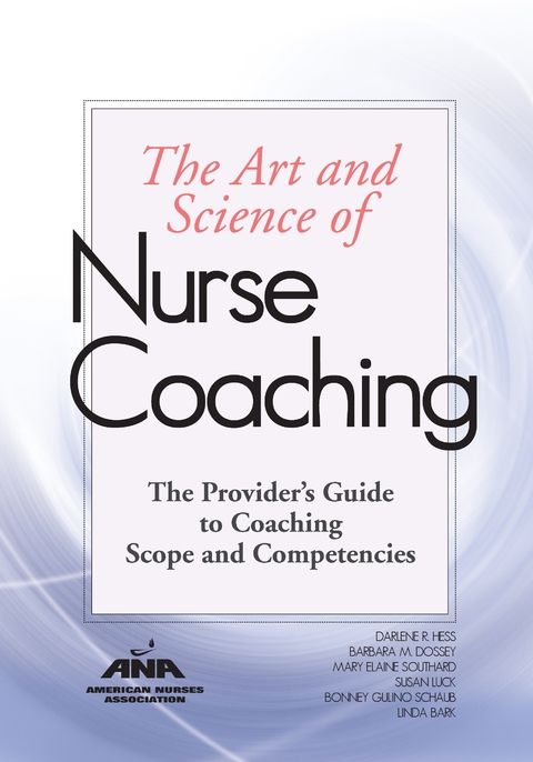 The Art and Science of Nurse Coaching - Darlene R. Hess, Barbara M. Dossey