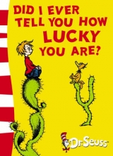 Did I Ever Tell You How Lucky You Are? - Seuss, Dr.