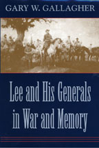 Lee and His Generals in War and Memory - Gary W. Gallagher