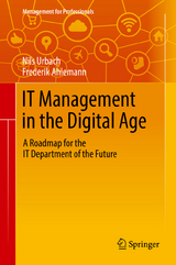 IT Management in the Digital Age - Nils Urbach, Frederik Ahlemann