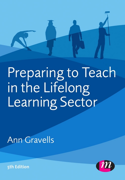 Preparing to Teach in the Lifelong Learning Sector - Ann Gravells