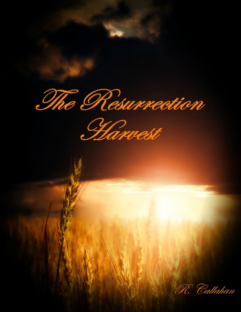 Resurrection Harvest -  Callahan R. Callahan