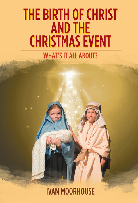 Birth of Christ and the Christmas Event -  Ivan Moorhouse