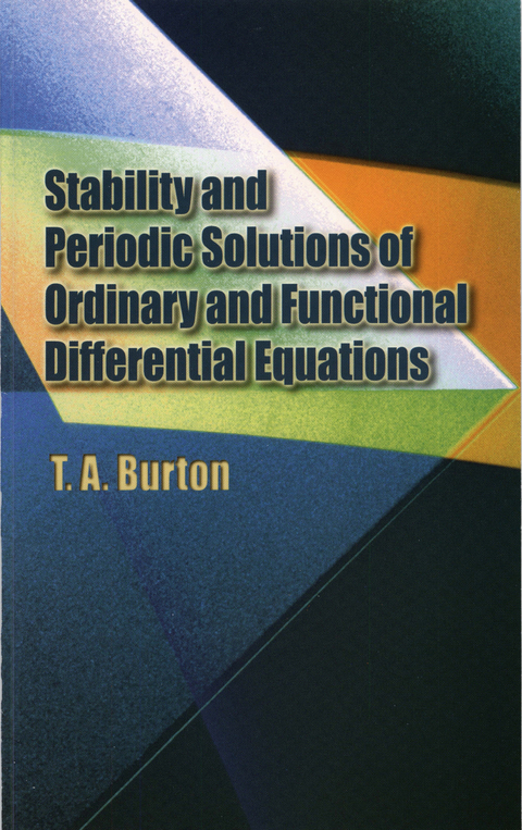 Stability & Periodic Solutions of Ordinary & Functional Differential Equations -  T. A. Burton