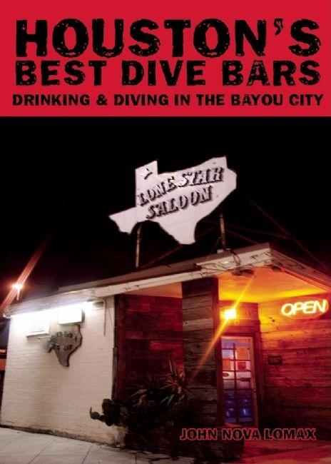 Houston's Best Dive Bars -  John Nova Lomax