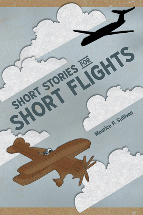 Short Stories for Short Flights -  Maurice P. Sullivan