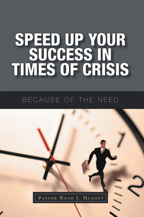 Speed up Your Success in Times of Crisis -  Pastor Noah I. Mushet