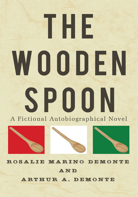 The Wooden Spoon - Rosalie Marino DeMonte, Arthur A. DeMonte