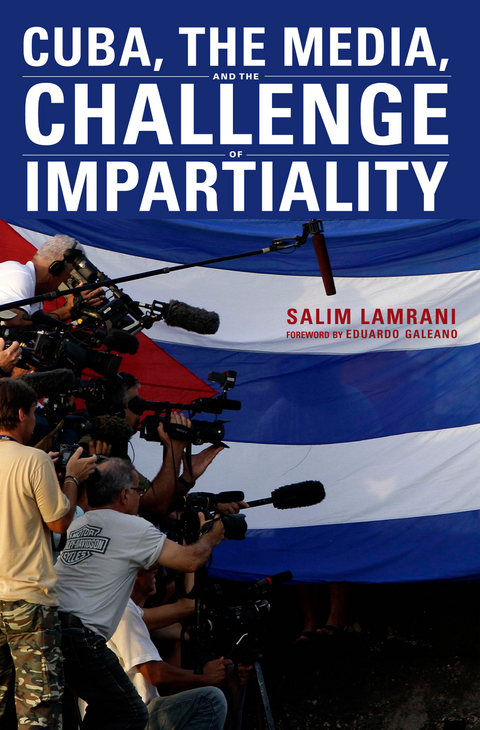 Cuba, the Media, and the Challenge of Impartiality -  Salim Lamrani