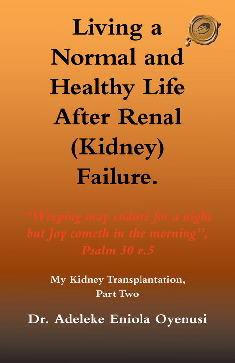 Living a Normal & Healthy Life After Renal (Kidney) Failure -  Dr. Adeleke Eniola Oyenusi