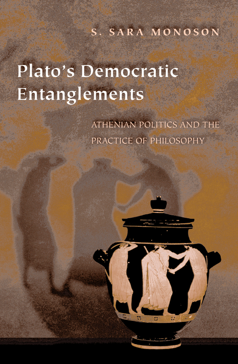 Plato's Democratic Entanglements -  S. Sara Monoson