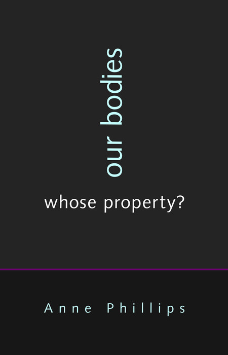 Our Bodies, Whose Property? -  Anne Phillips