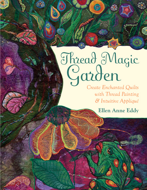 Thread Magic Garden -  Ellen Anne Eddy