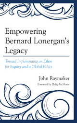 Empowering Bernard Lonergan's Legacy -  John Raymaker