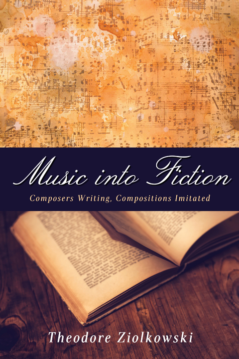 Music into Fiction -  Theodore Ziolkowski