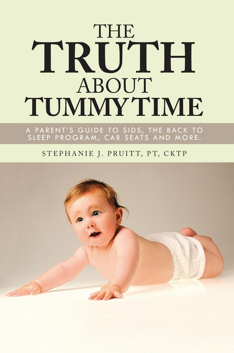 Truth About Tummy Time -  Stephanie J. Pruitt