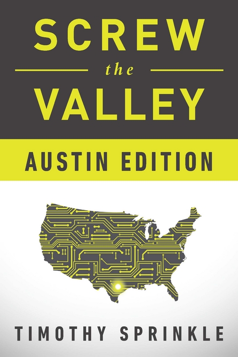 Screw the Valley: Austin Edition -  Timothy Sprinkle