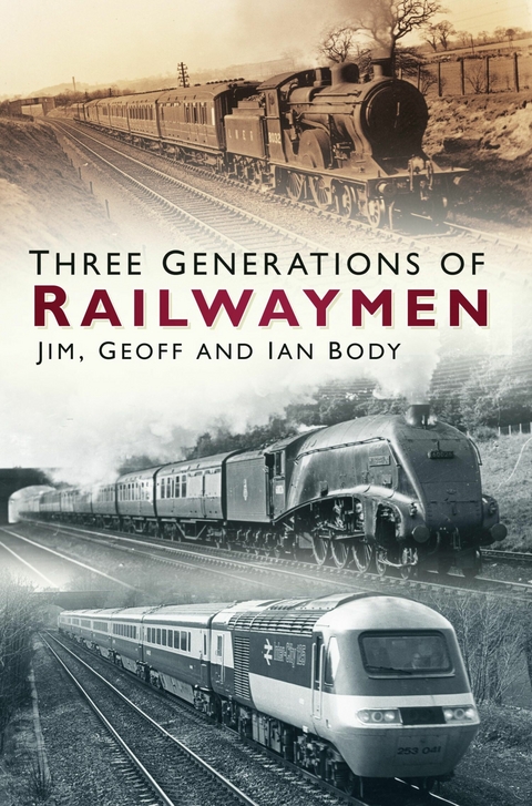 Three Generations of Railwaymen -  Jim Body,  Geoff Body,  Ian Body