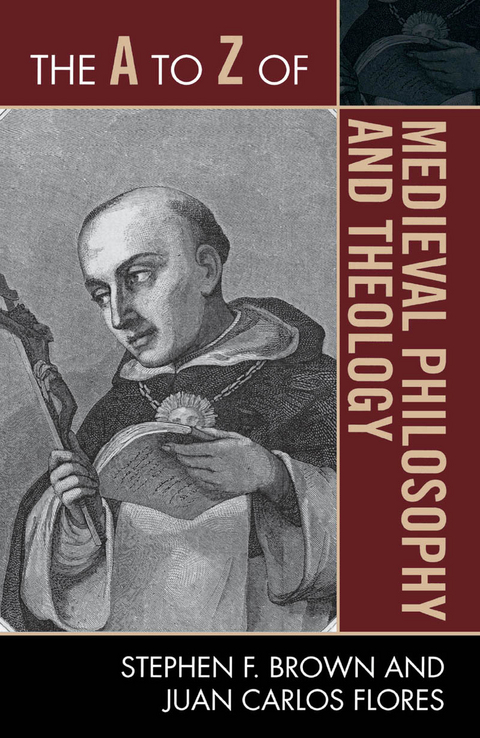 A to Z of Medieval Philosophy and Theology -  Stephen F. Brown,  Juan Carlos Flores