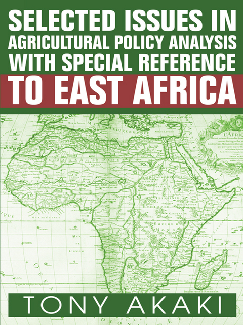 Selected Issues in Agricultural Policy Analysis with Special Reference to East Africa -  Tony Akaki