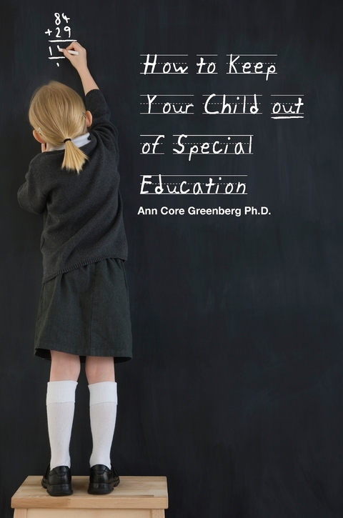 How to Keep Your Child Out of Special Education - Ann Greenberg