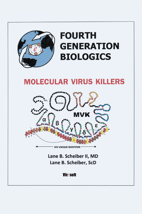 Fourth Generation Biologics: Molecular Virus Killers -  Lane B. Scheiber II MD