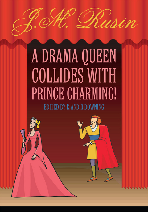 A Drama Queen Collides with Prince Charming! - J.M. Rusin