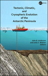 Tectonic, Climatic, and Cryospheric Evolution of the Antarctic Peninsula - 