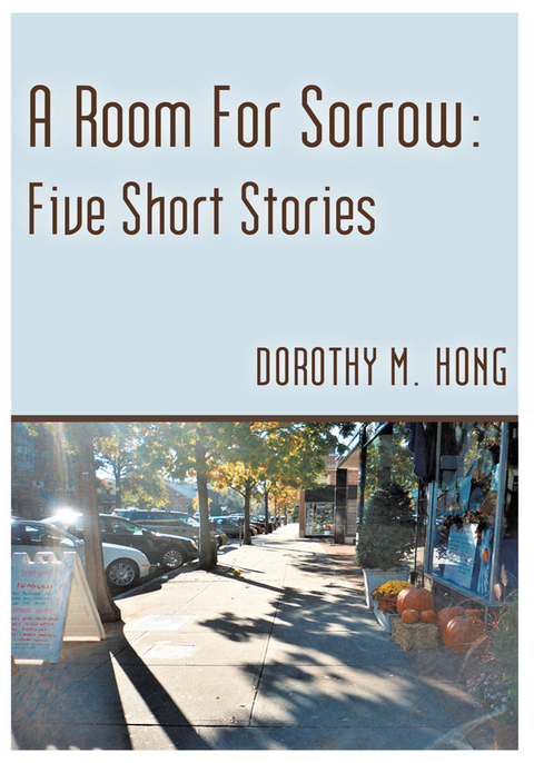 A Room for Sorrow: Five Short Stories - Dorothy M. Hong