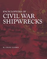 Encyclopedia of Civil War Shipwrecks - W. Craig Gaines