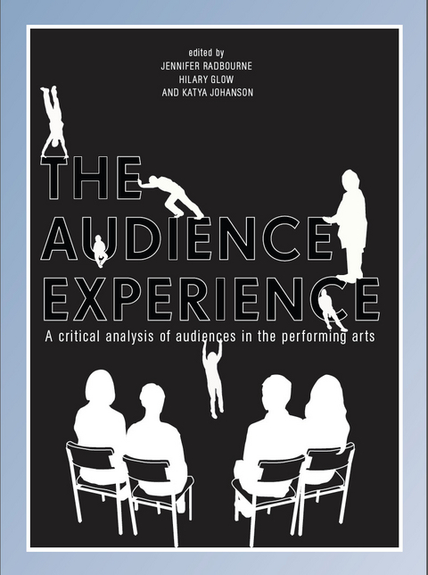 Audience Experience -  Hilary Glow,  Katya Johanson,  Jennifer Radbourne