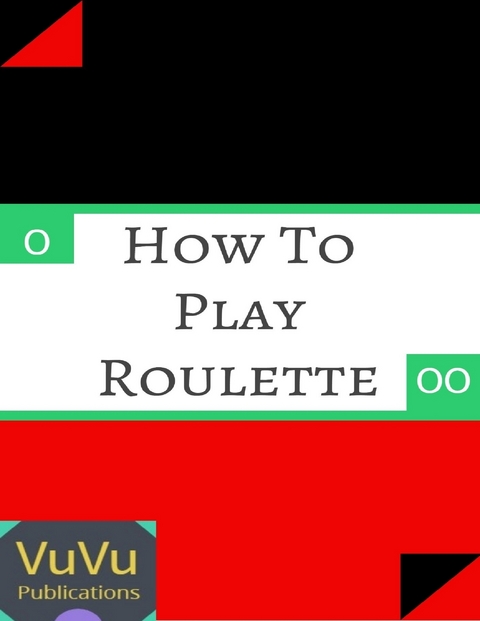 How to Play Roulette - VuVu Publications