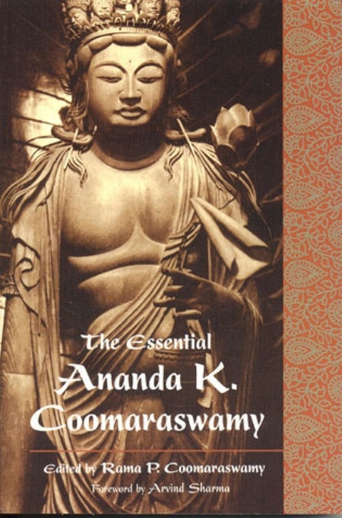 Essential Ananda K. Coomaraswamy -  Ananda K. Coomaraswamy