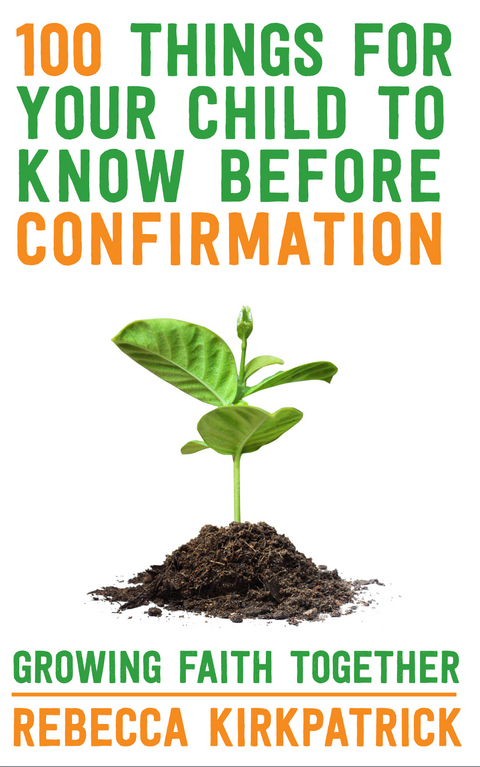 100 Things For Your Child To Know Before Confirmation -  Revd Rebecca Kirkpatrick