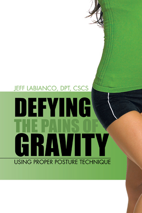 Defying the Pains of Gravity - Jeff LaBianco DPT CSCS