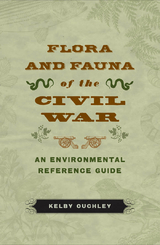 Flora and Fauna of the Civil War -  Kelby Ouchley