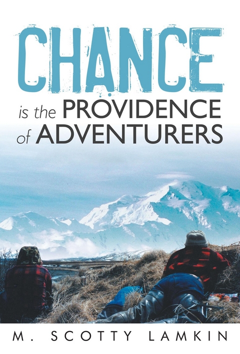 Chance Is the Providence of Adventurers -  M. Scotty Lamkin