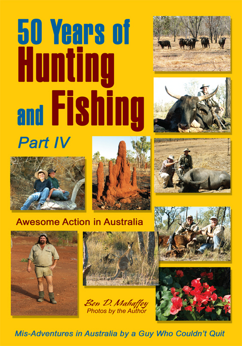 50 Years of Hunting and Fishing, Part Iv -  Ben Mahaffey