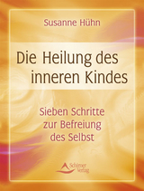 Die Heilung des inneren Kindes - Susanne Hühn