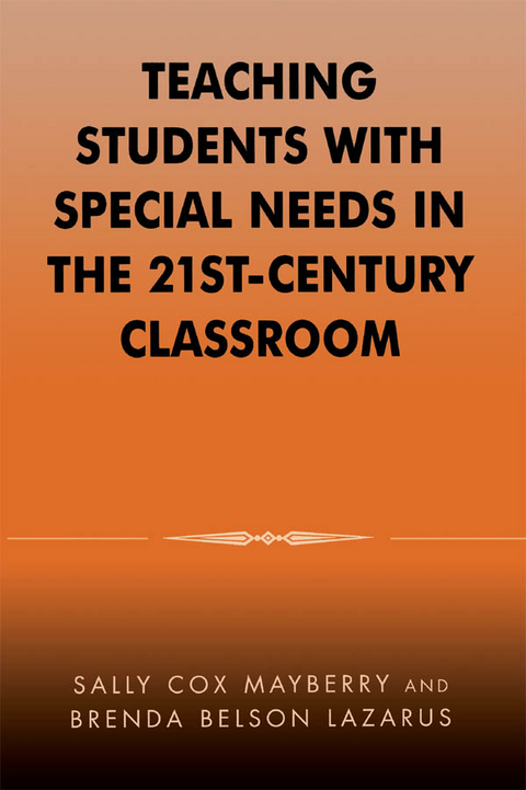 Teaching Students with Special Needs in the 21st Century Classroom -  Brenda Belson Lazarus,  Sally Cox Mayberry